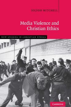Media Violence and Christian Ethics