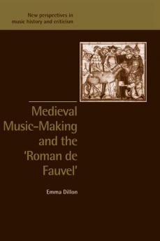 Medieval Music-Making and the Roman de Fauvel