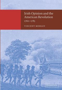 Irish Opinion and the American Revolution             1760-1783