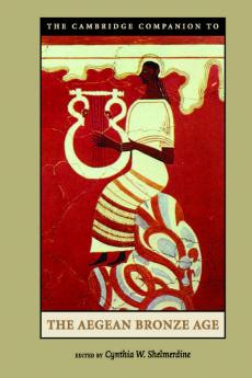 The Cambridge Companion to the Aegean Bronze Age