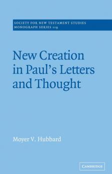 New Creation in Paul's Letters and Thought