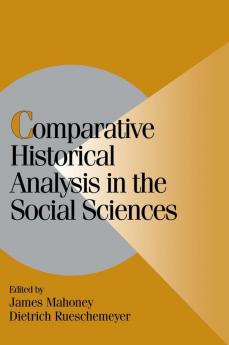 Comparative Historical Analysis in the Social Sciences