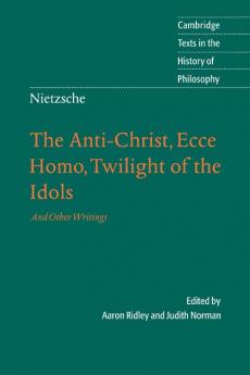 The Anti-Christ Ecce Homo Twilight of the Idols and Other Writings