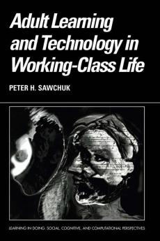 Adult Learning and Technology in Working-Class Life