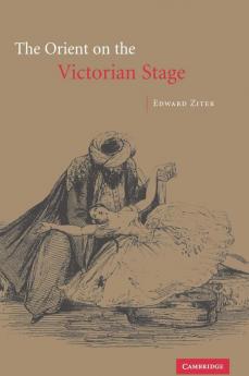 The Orient on the Victorian Stage