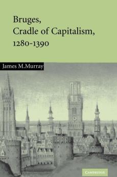 Bruges Cradle of Capitalism 1280-1390