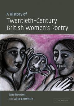 A History of Twentieth-Century British Women's Poetry