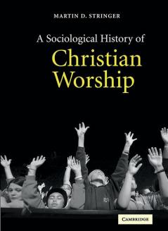 A Sociological History of Christian Worship