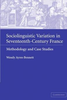 Sociolinguistic Variation in Seventeenth-Century France