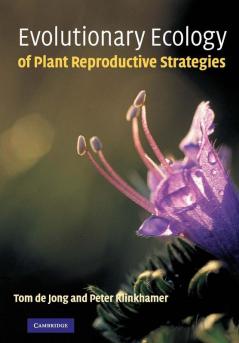 Evolutionary Ecology of Plant Reproductive Strategies