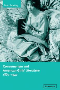Consumerism and American Girls' Literature             1860-1940