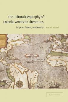 The Cultural Geography of Colonial American Literatures
