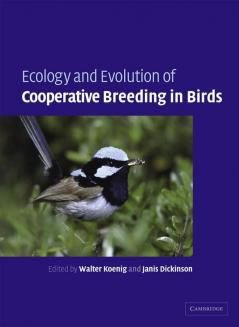 Ecology and Evolution of Cooperative Breeding in Birds
