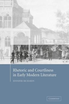 Rhetoric and Courtliness in Early Modern Literature