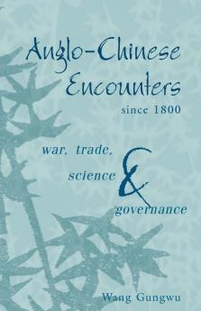 Anglo-Chinese Encounters Since 1800