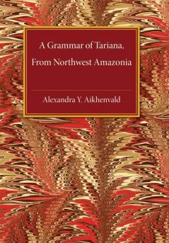 A Grammar of Tariana from Northwest Amazonia