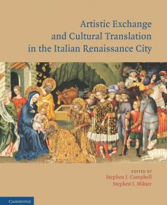 Artistic Exchange and Cultural Translation in the Italian Renaissance City