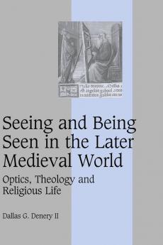 Seeing and Being Seen in the Later Medieval World