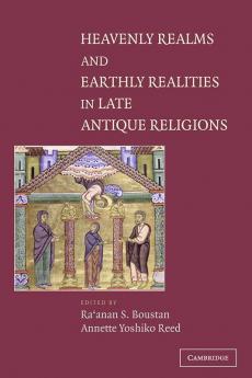 Heavenly Realms and Earthly Realities in Late Antique Religions