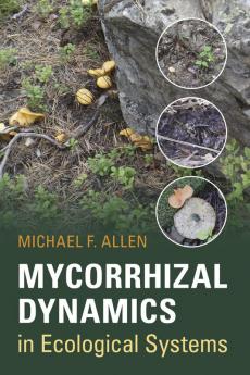 Mycorrhizal Dynamics in Ecological Systems