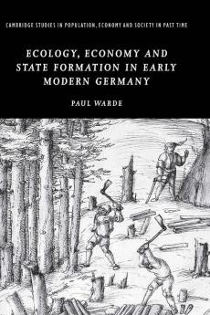 Ecology Economy and State Formation in Early Modern Germany