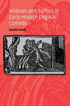 Widows and Suitors in Early Modern English             Comedy