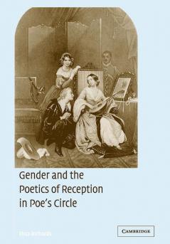 Gender and the Poetics of Reception in Poe's Circle