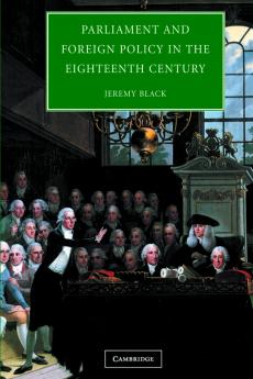 Parliament and Foreign Policy in the Eighteenth Century