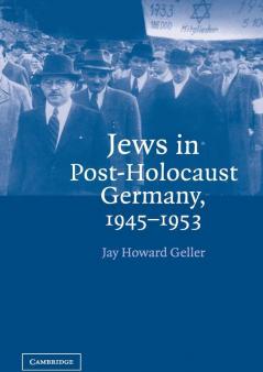 Jews in Post-Holocaust Germany 1945-1953