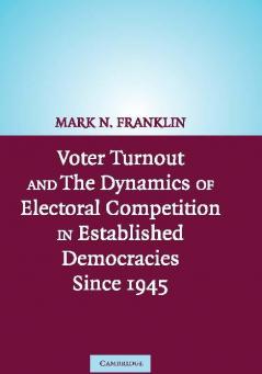 Voter Turnout and the Dynamics of Electoral Competition in Established Democracies since 1945