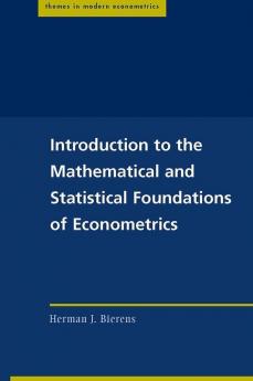 Introduction to the Mathematical and Statistical Foundations of Econometrics