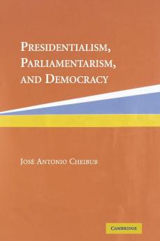 Presidentialism Parliamentarism and             Democracy