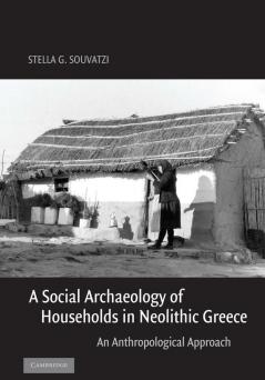 A Social Archaeology of Households in Neolithic Greece