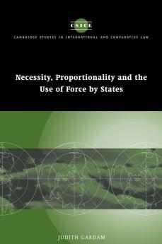 Necessity Proportionality and the Use of Force by States