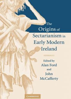 The Origins of Sectarianism in Early Modern Ireland