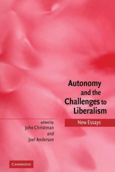 Autonomy and the Challenges to Liberalism
