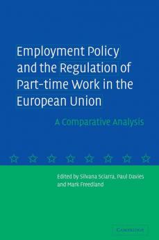 Employment Policy and the Regulation of Part-Time Work in the European Union