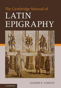 The Cambridge Manual of Latin Epigraphy