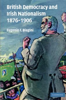 British Democracy and Irish Nationalism 1876-1906