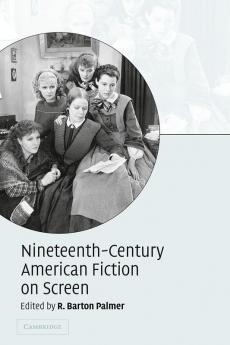 Nineteenth-Century American Fiction on Screen