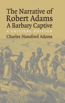 The Narrative of Robert Adams A Barbary Captive