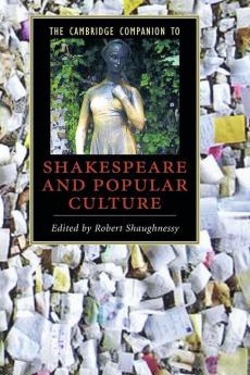 The Cambridge Companion to Shakespeare and Popular Culture