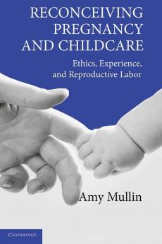 Reconceiving Pregnancy and Childcare