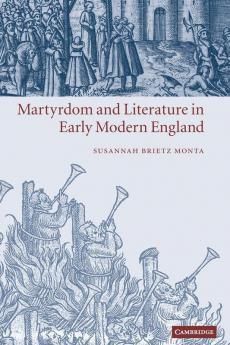 Martyrdom and Literature in Early Modern             England