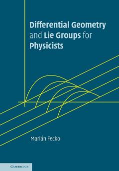 Differential Geometry and Lie Groups for Physicists