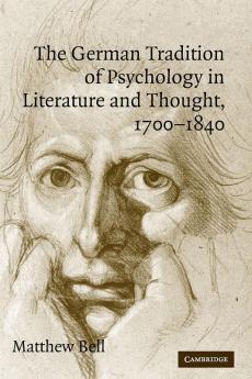 The German Tradition of Psychology in Literature and Thought 1700-1840