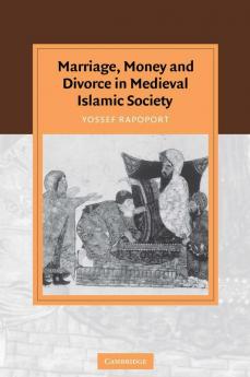 Marriage Money and Divorce in Medieval Islamic Society