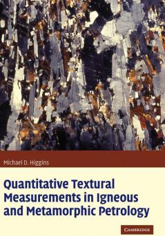 Quantitative Textural Measurements in Igneous and Metamorphic Petrology