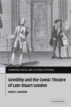 Gentility and the Comic Theatre of Late Stuart London