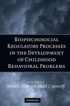 Biopsychosocial Regulatory Processes in the Development of Childhood Behavioral Problems